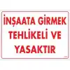 Pvc Levha İnşaata Girmek Tehlikeli ve Yasaktır 25X35 Cm