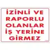 Pvc Levha İzinli ve Raporlu Olanlar İş Yerine Giremez 25*35 cm