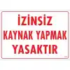 Pvc Levha İzinsiz Kaynak Yapmak Yasaktır 25X35 Cm