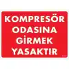 Pvc Levha Kompresör Odasına Girmek Yasaktır 25*35 cm