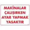 Pvc Levha Makinalar Çalışırken Ayar Yapmak Yasaktır 25X35 Cm