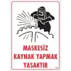 Pvc Levha Maskesiz Kaynak Yapmak Yasaktır 25X35 Cm