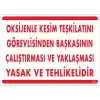 Pvc Levha Oksijen Kesim Teşkilatını Görevlisinden Başkasının Çalıştırması ve Yaklaşması Yasak ve Tehlikelidir 25X35 Cm
