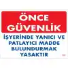 Pvc Levha Önce Güvenlik İş Yerinde Yanıcı ve Patlayıcı Madde Bulundurmak Yasaktır 25X35 Cm