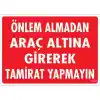 Pvc Levha Önlem Almadan Araç Altına Girerek Tamirat Yapmayın 25*35 cm