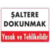 Pvc Levha Şaltere Dokunmak Yasak ve Tehlikelidir 25*35 cm