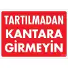Pvc Levha Tartılmadan Kantara Girmeyin 25*35 cm