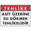 Pvc Levha Tehlike Asit Üzerine Su Dökmek Tehlikelidir 25X35 Cm