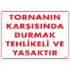 Pvc Levha Tornanın Karşısında Durmak Tehlikeli ve Yasaktır 25X35 Cm