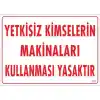 Pvc Levha Yetkisiz Kimselerin Makinaları Kullanması Yasaktır 25X35 Cm