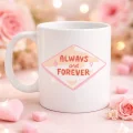 BUĞZ Always and Forever Yazılı Sevgiliye Arkadaşa Özel Porselen Kupa Model 18 - Romantik & Anlamlı Hediye