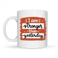 BUĞZ I Am Stronger Than Yesterday Motivasyon Kupası MODEL 136 – İlham Veren Tasarım, Porselen Kahve & Çay Kupası – Günlük Motivasyon Hediyesi
