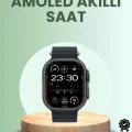 BUĞZ Ultra Akıllı Saat AMOLED Display 15 Gün Dayanıklı Batarya
