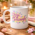 BUĞZ You Are Enough Yazılı Porselen Kupa MODEL 125 – Motive Edici Mesajlı, Çiçek Desenli, Sevdiklerine Anlamlı Hediye