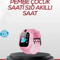 S10 Akıllı Çocuk Saati Konum Takip ve Güvenlik Özellikli