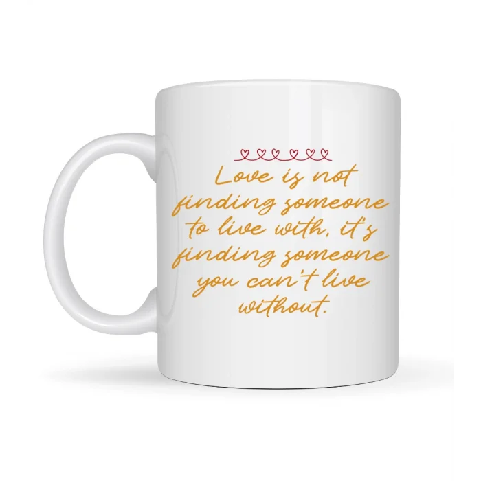 BUĞZ Aşk Dolu Mesajlı Porselen Kupa Model 39 – “Love Is Not Finding Someone…” Yazılı Romantik Kahve Kupası Sevgiliye Özel Hediye