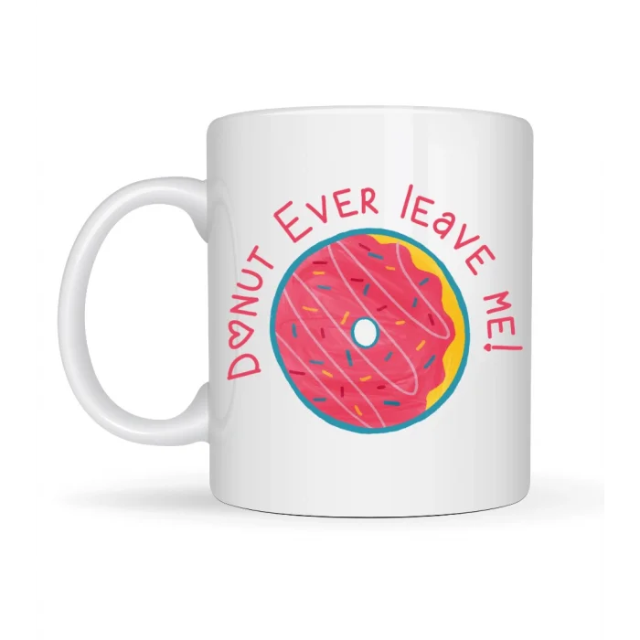 BUĞZ Donut Ever Leave Me Yazılı Sevimli Tasarım Porselen Kupa Model 22