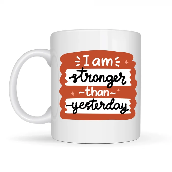 BUĞZ I Am Stronger Than Yesterday Motivasyon Kupası MODEL 136 – İlham Veren Tasarım, Porselen Kahve & Çay Kupası – Günlük Motivasyon Hediyesi