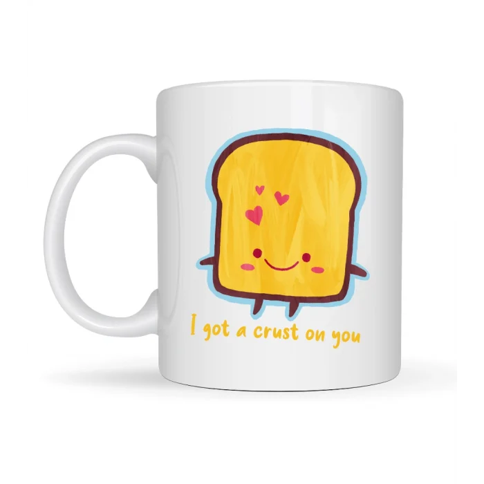 BUĞZ I Got a Crust On You Yazılı Sevimli Tasarım Porselen Kupa Model 23 Eğlenceli & Romantik Kahve Kupası
