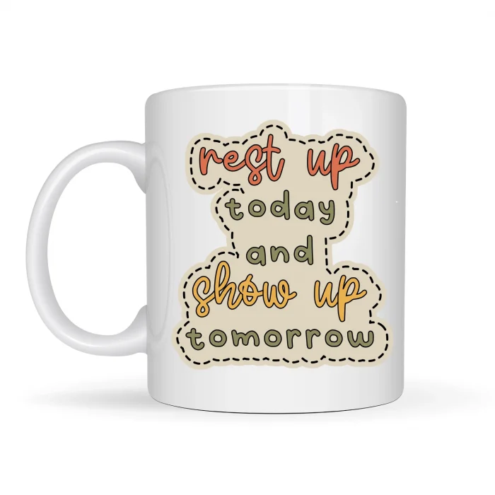 BUĞZ Motivasyon Mesajlı Porselen Kupa MODEL 146 – “Rest Up Today, Show Up Tomorrow” Yazılı – Kahve & Çay Kupası – Hediye Fikri