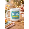 Nice Work HARİKA İŞ ÇIKARDIN Yazılı Porselen Kupa MODEL 147 – Motivasyon Kupası – Tebrik & Başarı Temalı Kahve Kupası – Hediye Fikri