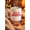 You’re My Favorite Yazılı Porselen Kupa Model 13 - Sevgiliye Arkadaşa Özel Romantik Kahve Kupası - Hediye Fincan