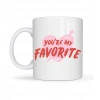 You’re My Favorite Yazılı Porselen Kupa Model 13 - Sevgiliye Arkadaşa Özel Romantik Kahve Kupası - Hediye Fincan