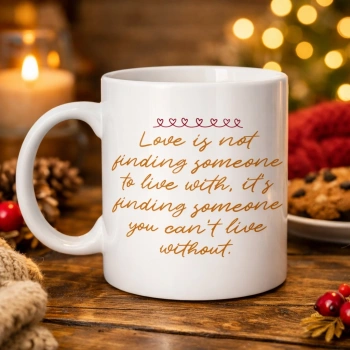 Aşk Dolu Mesajlı Porselen Kupa Model 39 – “Love Is Not Finding Someone…” Yazılı Romantik Kahve Kupası Sevgiliye Özel Hediye