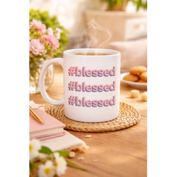 #Blessed Yazılı Porselen Kupa Model 34 – Motivasyonlu Kahve Kupası - Günlük Kullanım & Hediye