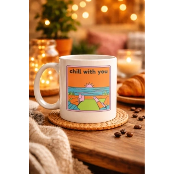 Chill With You Tasarımlı Porselen Kupa – Model 35 - Sıcacık Anlar İçin Özel Tasarım Kahve Kupası