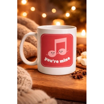 You’re Mine Tasarımlı Porselen Kupa Model 20 – Sevgi Dolu Müzik Notalı Özel Tasarım Kupa