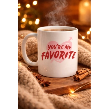 You’re My Favorite Yazılı Porselen Kupa Model 13 - Sevgiliye Arkadaşa Özel Romantik Kahve Kupası - Hediye Fincan