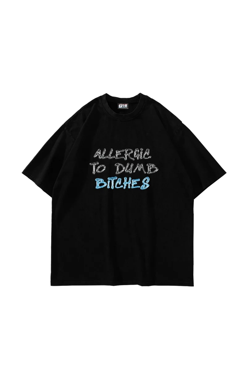 Allergic To Dumb Bitches Baskılı Oversize Unisex Siyah Tshirt
