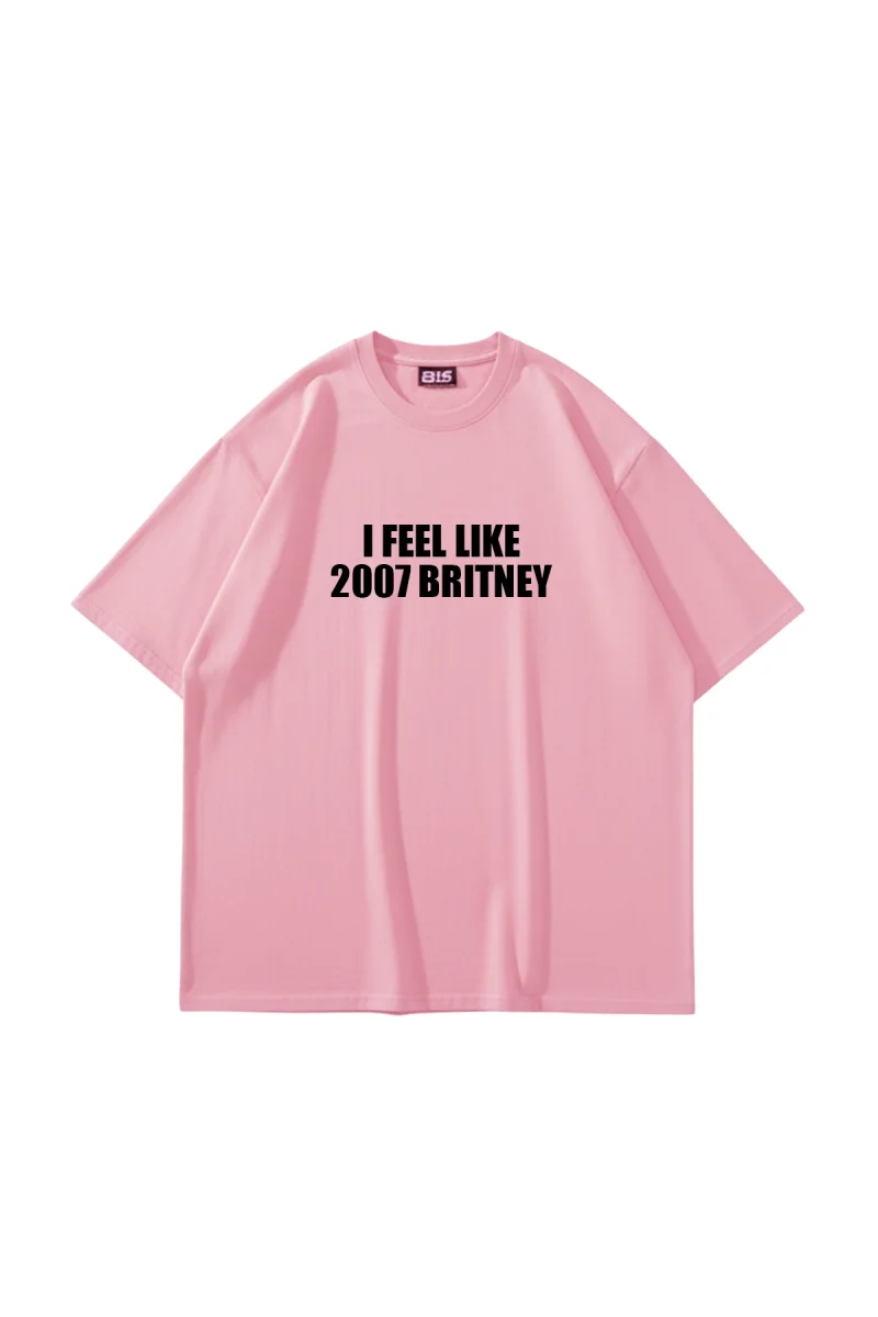 I Feel Like 2007 Britney Baskılı Oversize Unisex Pembe Tshirt