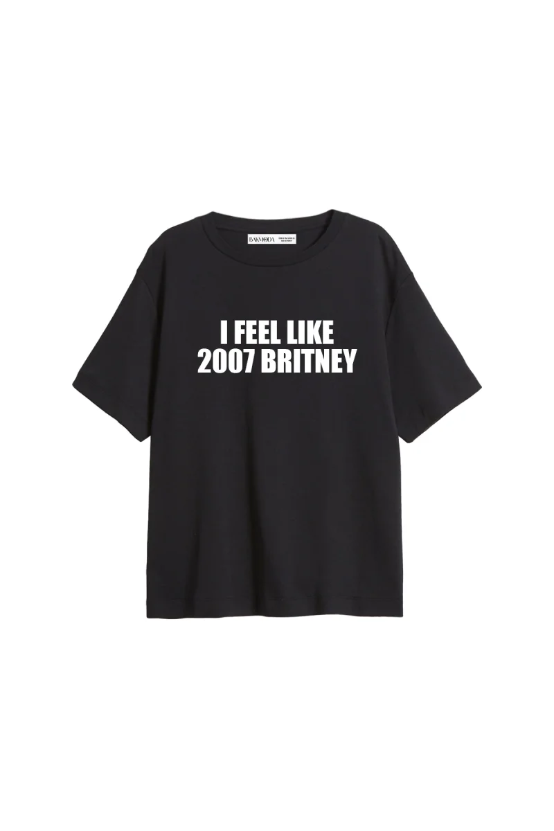 I Feel Like 2007 Britney Baskılı Relaxed Fit Siyah Kadın Tshirt