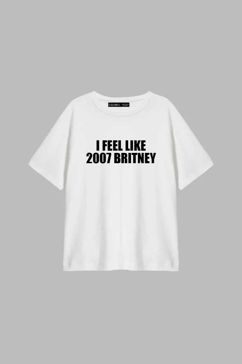 I Feel Like 2007 Britney Baskılı Relaxed Fit Beyaz Kadın Tshirt