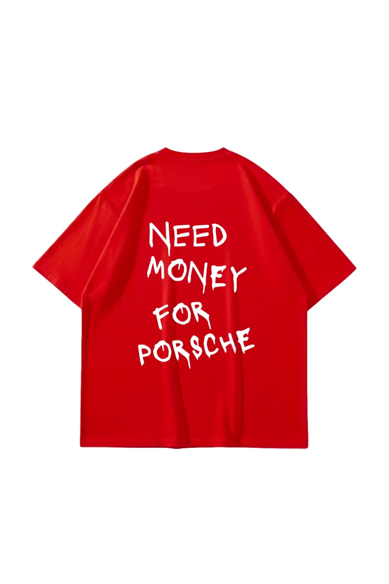 Need Money For Porsche Baskılı Oversize Unisex Kırmızı Tshirt