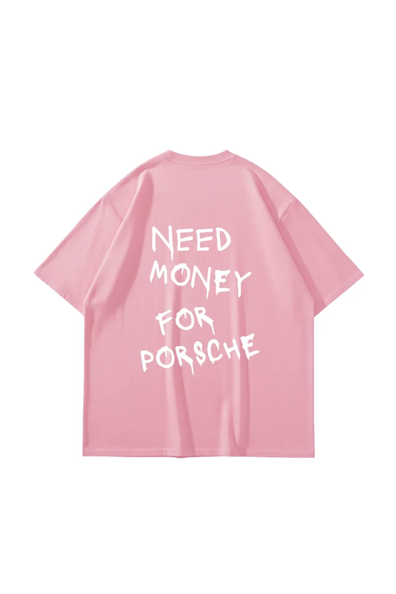 Need Money For Porsche Baskılı Oversize Unisex Pembe Tshirt