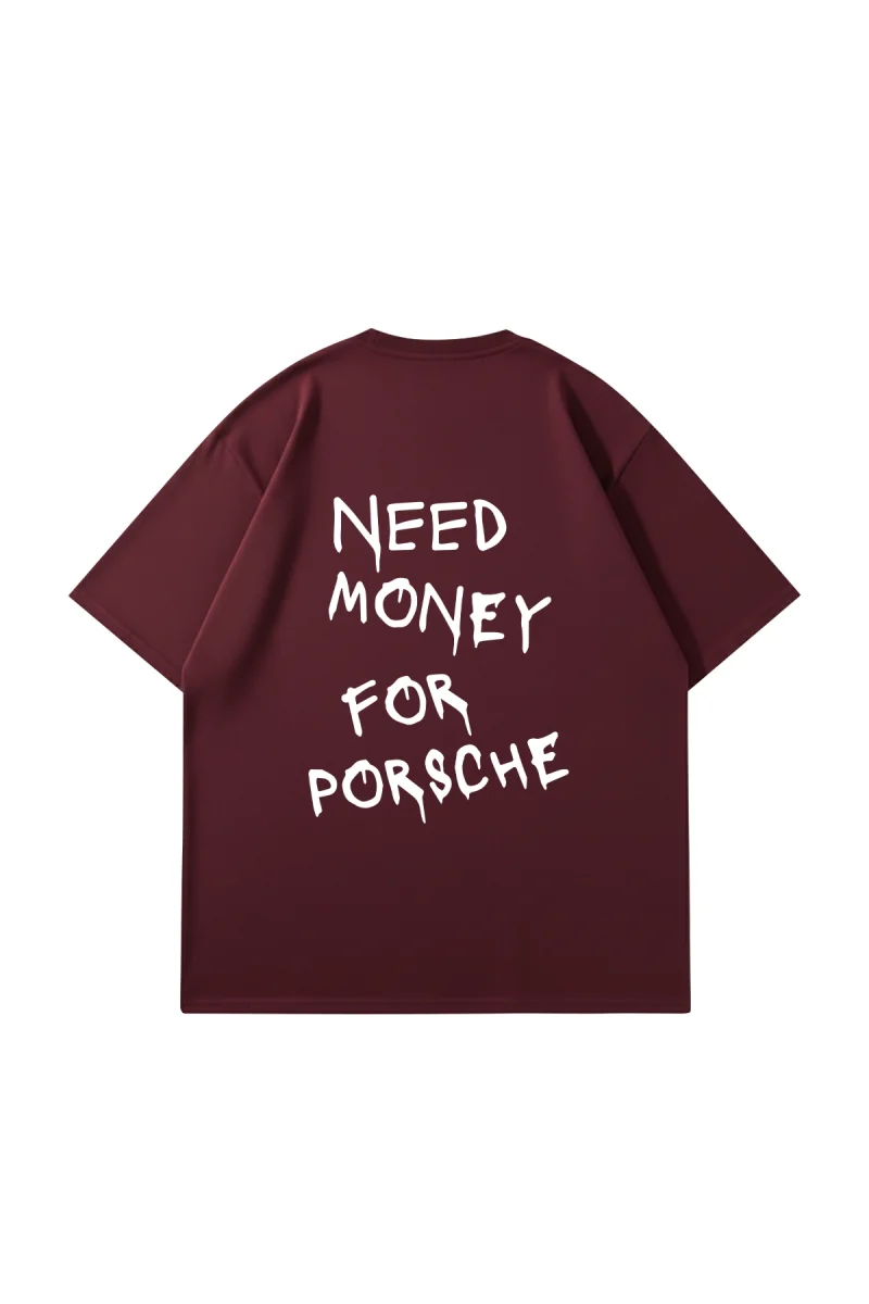 Need Money For Porsche Baskılı Oversize Unisex Bordo Tshirt