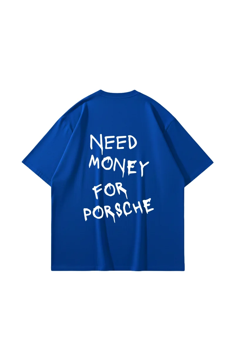 Need Money For Porsche Baskılı Oversize Unisex Mavi Tshirt