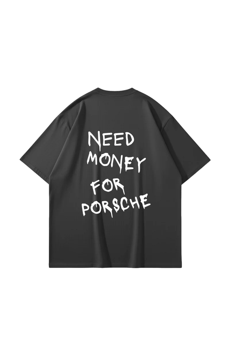 Need Money For Porsche Baskılı Oversize Unisex Füme Tshirt