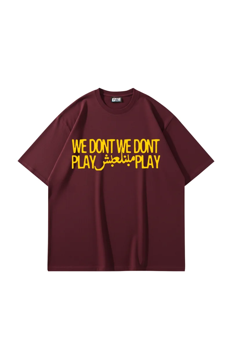 We Dont Play Baskılı Oversize Unisex Bordo Tshirt