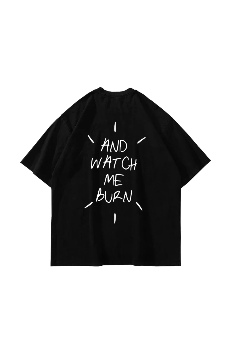 And Watch Me Burn Baskılı Oversize Unisex Siyah Tshirt