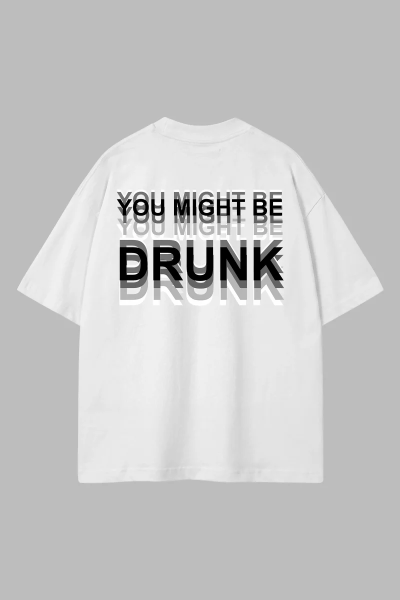 Be Drunk Siyah Sırt Baskılı Oversize Unisex Beyaz Tshirt