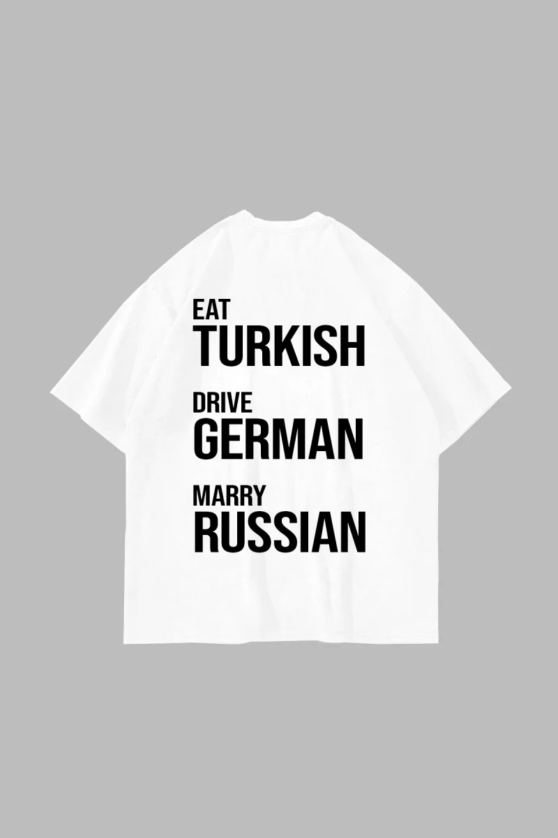 Eat Turkish Drive German Marry Russian Beyaz Oversize Unisex Tişört