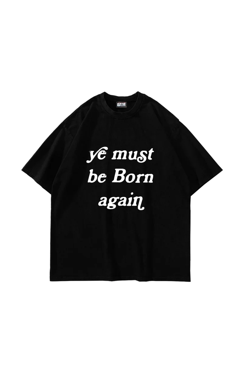 Must Be Born Again Baskılı Oversize Unisex Siyah Tshirt