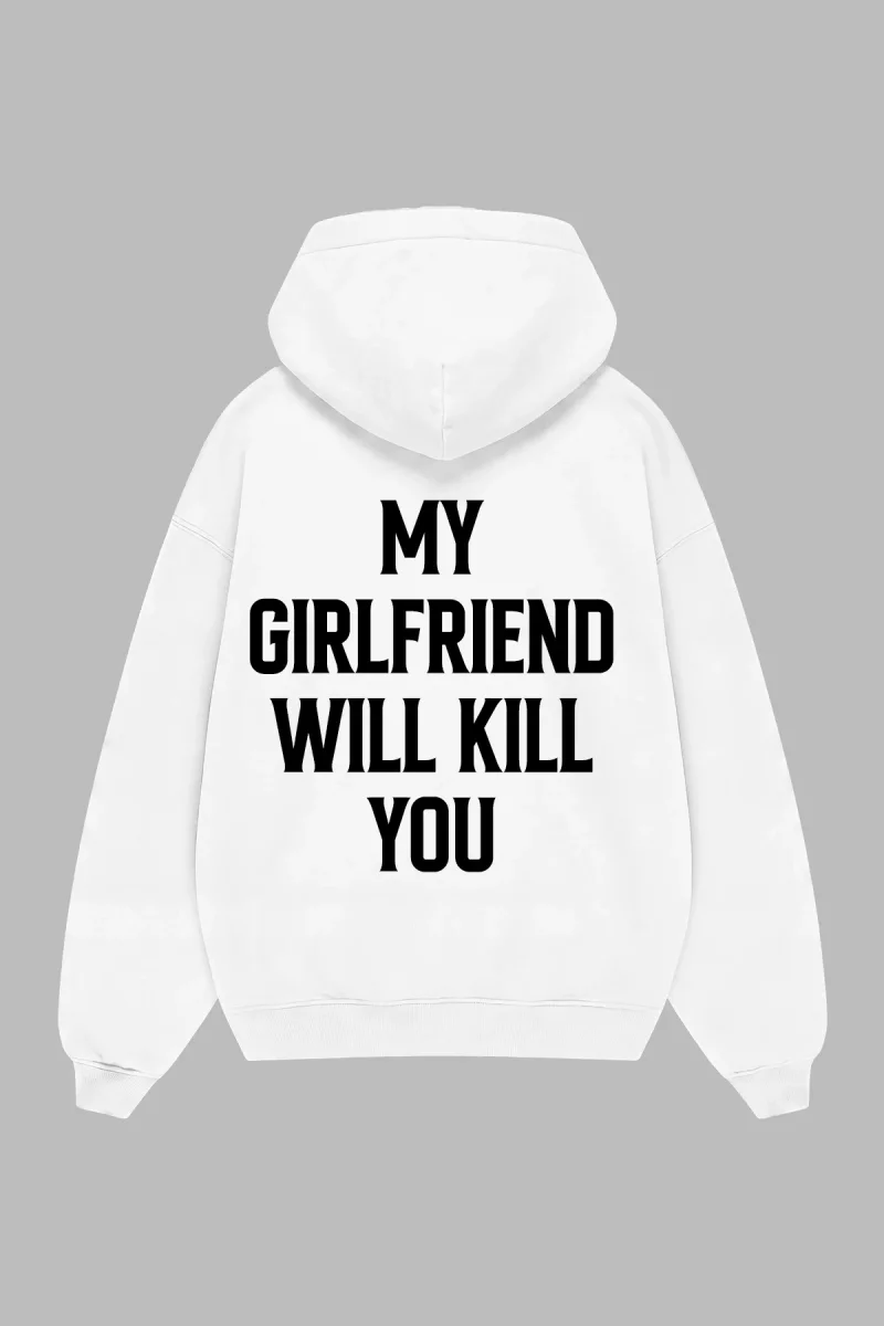 My Girlfriend Will K. You Sırt Baskılı Oversize Unisex Beyaz Hoodie