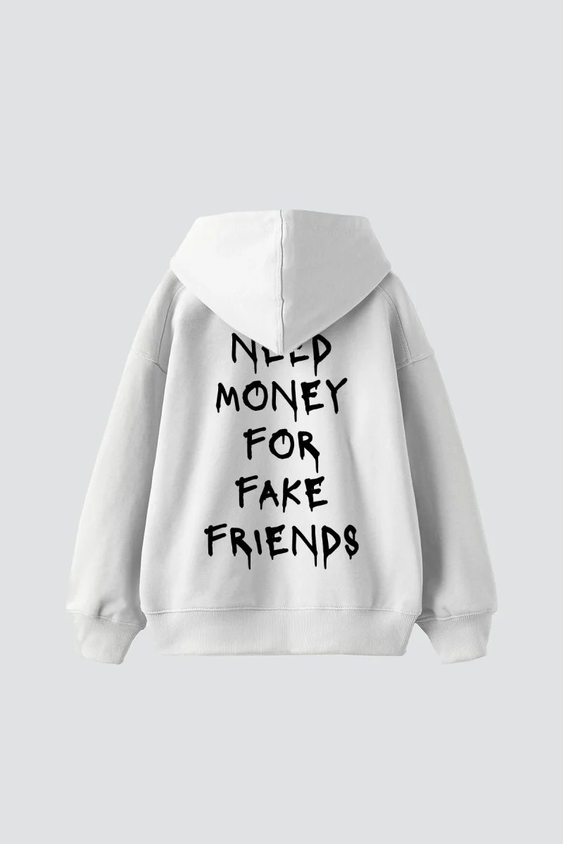 Need Money for Fake Friends Baskılı Oversize Unisex Beyaz Hoodie