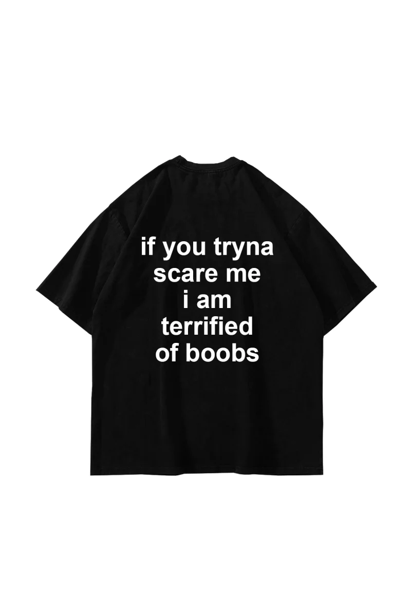 Tryna Scare Me Baskılı Oversize Unisex Siyah Tshirt