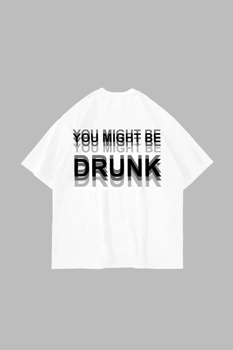 Be Drunk Siyah Sırt Baskılı Oversize Unisex Beyaz Tshirt